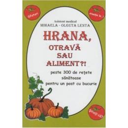 Hrana, otrava sau aliment? - mihaela-olguta lenta, editura pelerinul