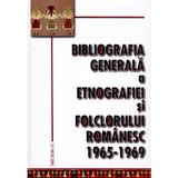 Bibliografia generala a etnografiei si folclorului romanesc 1965-1969, editura Saeculum I.o.