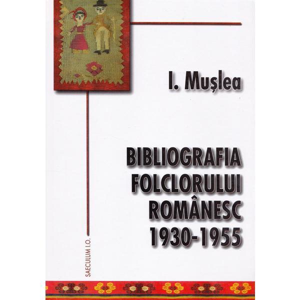 Bibliografia folclorului romanesc 1930-1955 - ion muslea, editura saeculum i.o.