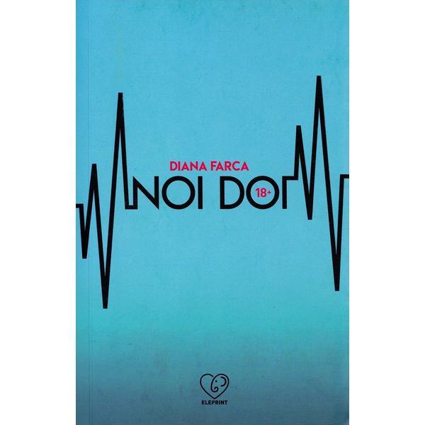 Noi doi - diana farca, editura eleprint