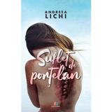 Suflet de portelan - Andreea Lichi, editura Creator