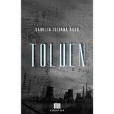 Toluen - Camelia Iuliana Radu, editura Creator