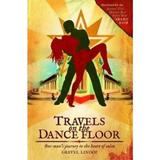 Travels on the Dance Floor: One Man's Journey to the Heart of Salsa - Grevel Lindop, editura Welbeck Publishing