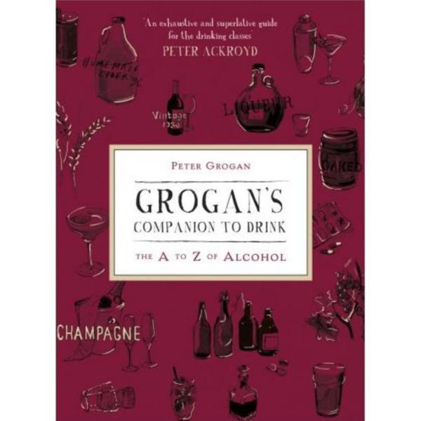 Grogan's Companion to Drink - Peter Grogan, editura Ebury