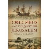 Columbus And The Quest For Jerusalem - Carol Delaney, editura Duckworth Overlook