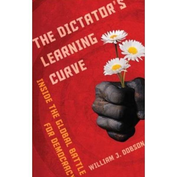 The dictator's learning curve - william j dobson, editura vintage