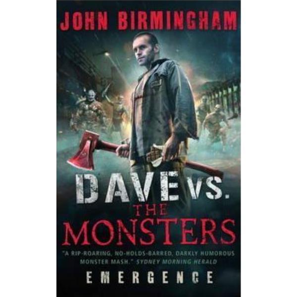 Dave vs. the monsters: emergence - john birmingham, editura titan books