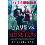 Dave vs. the Monsters: Resistance - John Birmingham, editura Titan Books