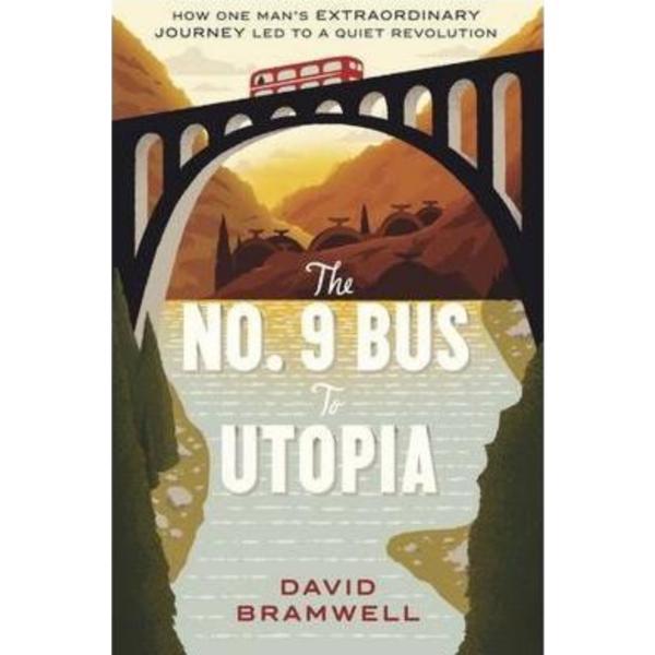 The No.9 Bus to Utopia - David Bramwell, editura Unbound