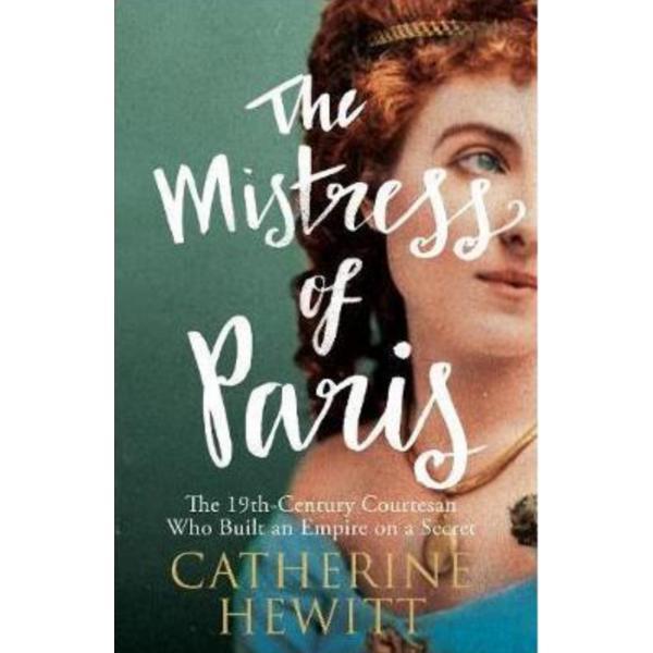 The Mistress of Paris - Catherine Hewitt, editura Icon Books