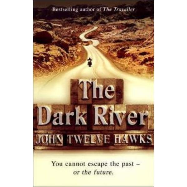 The Dark River - John Twelve Hawks, editura Transworld Publishers