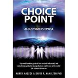 Choice Point: Align Your Purpose - Harry Massey, PhD Dr David R. Hamilton, editura Hay House