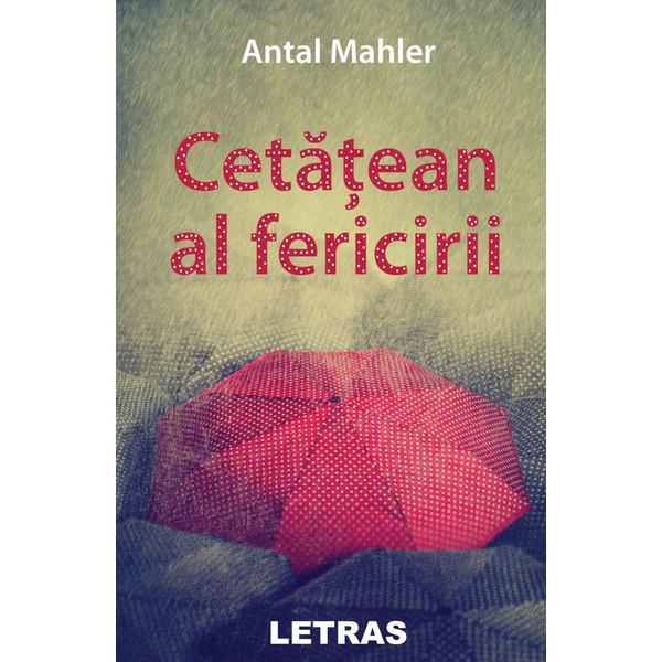 Cetatean al fericirii - antal mahler, editura letras