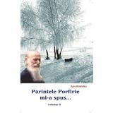 Parintele Porfirie MI-A Spus... Vol.2 - Ana Kostaku, editura Egumenita