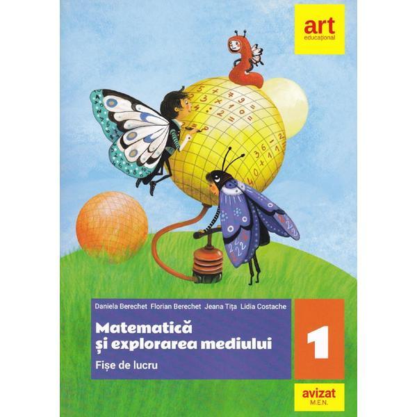Matematica si explorarea mediului. fise de lucru - clasa 1 - daniela berechet, editura grupul editorial art