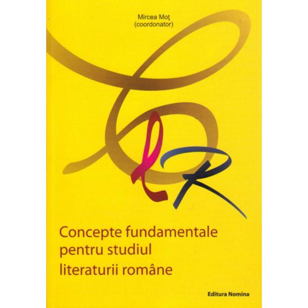 Concepte fundamentale pentru studiul literaturii romane - mircea mot, editura nomina