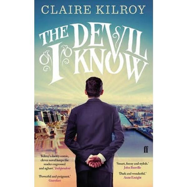 The devil i know - claire kilroy, editura faber   faber