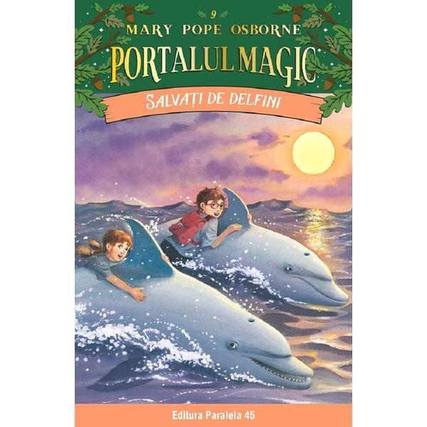 Portalul magic 9: salvati de delfini - mary pope osborne, editura paralela 45