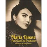 Maria Tanase. Pana cand nu te iubeam - Florea Firan, editura Scrisul Romanesc