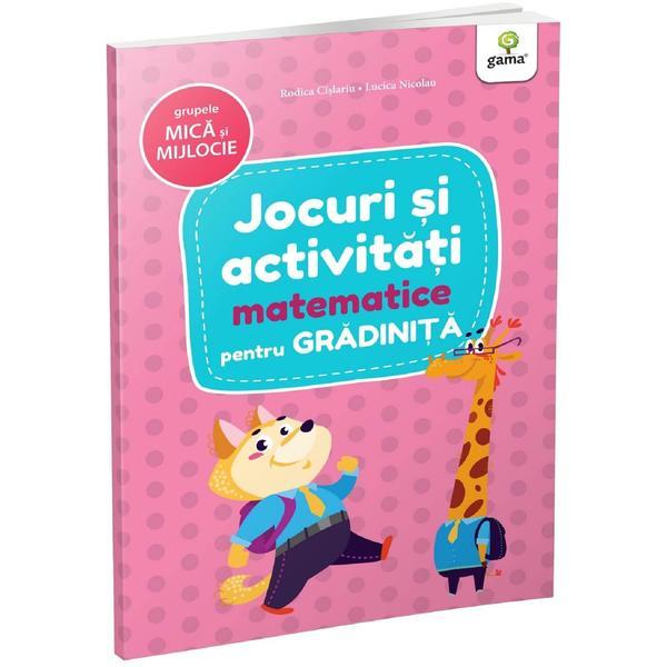 Jocuri si activitati matematice pentru grupele mica si mijlocie -Rodica Cislariu, Lucica Nicolau, editura Gama
