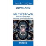 Noile vieti de apoi. Imortalitatea sociala in contextul tehnologiilor digitale - Stefania Matei, editura Tritonic