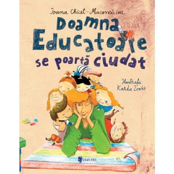 Doamna educatoare se poarta ciudat - Ioana Chicet-Macoveiciuc, editura Univers