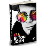 Eu: Elton John. Autobiografia - Elton John, editura Publica