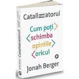 Catalizatorul - Jonah Berger, editura Publica