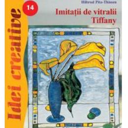 Idei creative 14 - imitatii de vitralii tiffany, editura casa