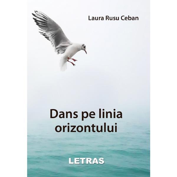 Dans pe linia orizontului - Laura Rusu Ceban, editura Letras