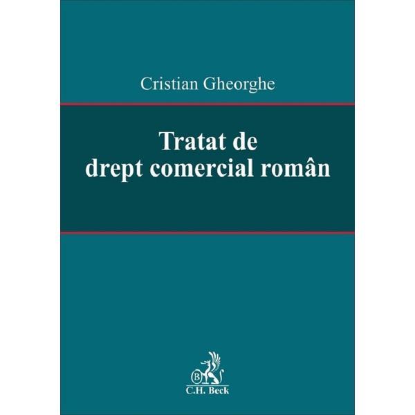 Tratat de drept comercial roman - Cristian Gheorghe, editura C.h. Beck