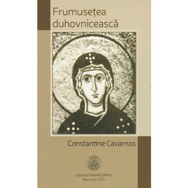 Frumusetea duhovniceasca - Constantine Cavarnos, editura Evanghelismos