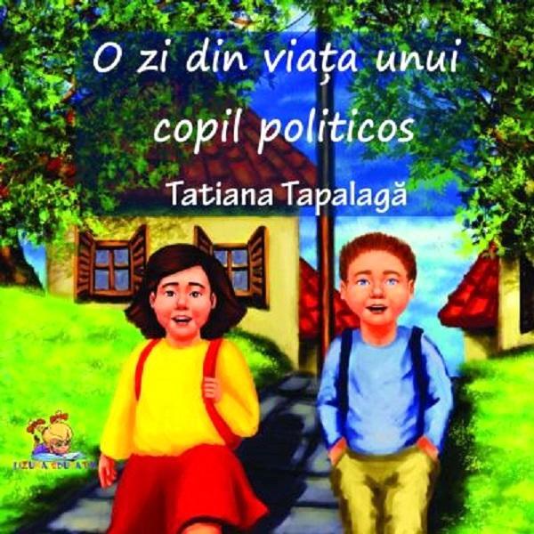 O zi din viata unui copil politicos - Tatiana Tapalaga, editura Lizuka Educativ