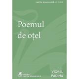 Poemul de otel - Viorel Padina, editura Cartea Romaneasca