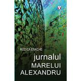 Jurnalul marelui Alexandru - Rodica Enache, editura Vremea