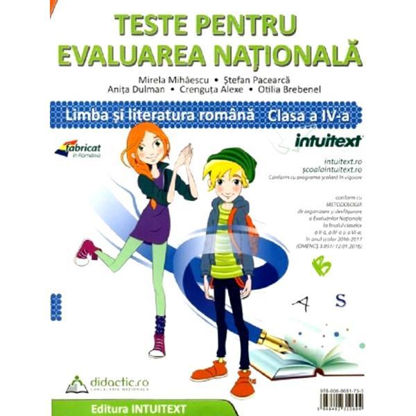 Limba si literatura romana. Matematica. Teste pentru Evaluarea Nationala - Clasa 4 - Mirela Mihaescu, Stefan Pacearca, editura Intuitext