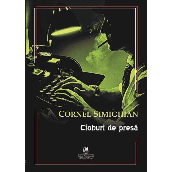 Cioburi de presa - cornel simighian, editura cartea romaneasca educational