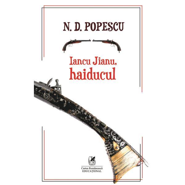 Iancu Jianu, haiducul - N.D. Popescu, editura Cartea Romaneasca Educational