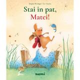 Stai in pat, Matei! - Brigitte Weninger, Eve Tharlet, editura Nemira