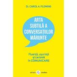 Arta subtila a conversatiilor marunte - Carol A. Flaming, editura Amaltea