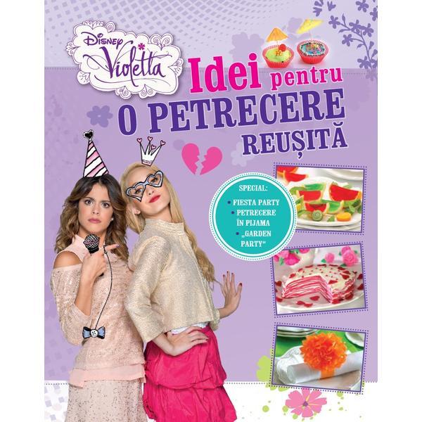Disney violetta - idei pentru o petrecere reusita, editura litera