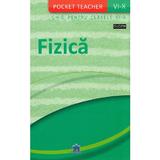 Fizica. Ghid de notiuni de fizica Clasele 6-10 (Poket Teacher)