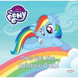 My Little Pony. Sa te faci bine, Rainbow Dash!, editura Litera