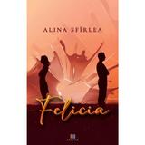 Felicia - Alina Sfirlea, editura Creator