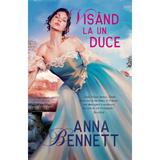 Visand la un duce - Anna Bennett, editura Alma