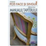 Manualul tapiterului - Cecile Cau, editura Mast