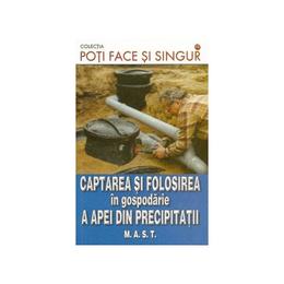 Captarea si folosirea in gospodarie a apei din precipitatii, editura mast