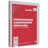 Arbitrajul international si efectele hatararilor arbitrale straine Ed.2 - Gabriel Mihai, editura Universul Juridic