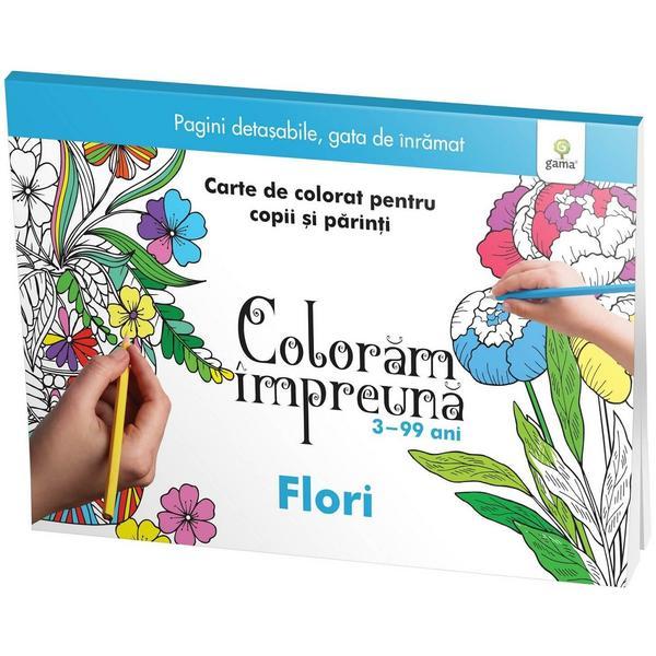 Coloram impreuna: Flori. Carte de colorat pentru copii si parinti, editura Gama