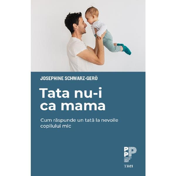 Tata nu-i ca mama - josephine schwarz-gero, editura trei